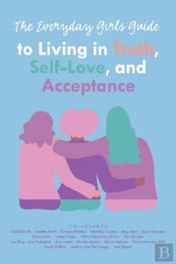 Bertrand.pt - The Everyday Girls Guide To Living In Truth, Self-Love, And Acceptance