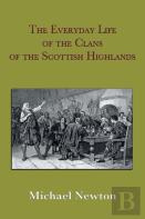 The Everyday Life Of The Clans Of The Scottish Highlands