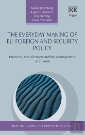 The Everyday Making Of Eu Foreign And Security Policy - Practices, Socialization And The Management Of Dissent
