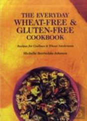 The Everyday Wheat-Free And Gluten-Free Cookbook