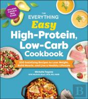 The Everything Easy High-Protein, Low-Carb Cookbook