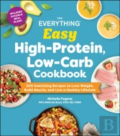 The Everything Easy High-Protein, Low-Carb Cookbook
