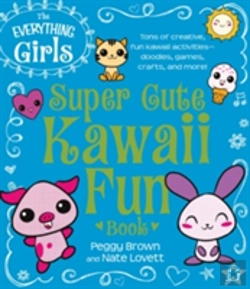 Bertrand.pt - The Everything Girls Super Cute Kawaii Fun Book
