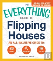 The Everything Guide To Flipping Houses