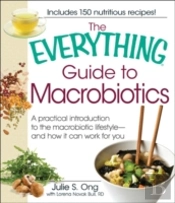 The Everything Guide To Macrobiotics