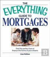 The Everything Guide To Mortgages