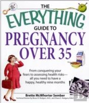 The Everything Guide To Pregnancy Over 35
