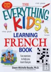 The Everything Kids' Learning French Book
