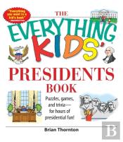 The Everything Kids' Presidents Book