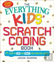The Everything Kids' Scratch Coding Book
