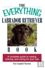 The Everything Labrador Retriever Book