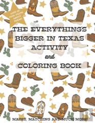 The Everything'S Bigger In Texas Activity And Coloring Book