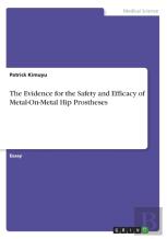 The Evidence For The Safety And Efficacy Of Metal-On-Metal Hip Prostheses