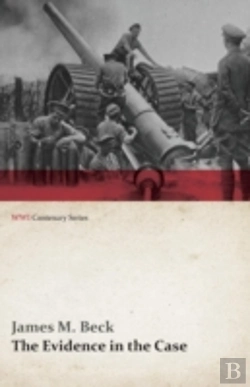 Bertrand.pt - The Evidence In The Case - A Discussion Of The Moral Responsibility For The War Of 1914, As Disclosed By The Diplomatic Records Of England, Germany, R