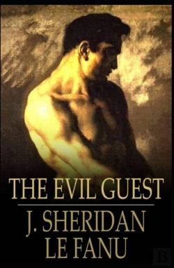 Bertrand.pt - The Evil Guest Joseph Sheridan Le Fanu (Fantasy, Horror, Short Stories, Ghost, Classics, Literature) (Annotated)