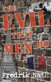The Evil That Men Do - A World War Ii Adventure Novel