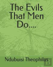 The Evils That Men Do....