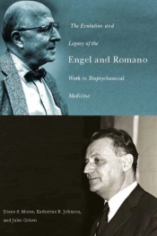 The Evolution And Legacy Of The Engel And Romano Work In Biopsychosocial Medicine