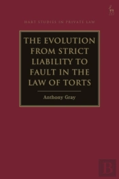 The Evolution From Strict Liability To Fault In The Law Of Torts