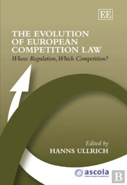 Bertrand.pt - The Evolution Of European Competition Law - Whose Regulation, Which Competition?