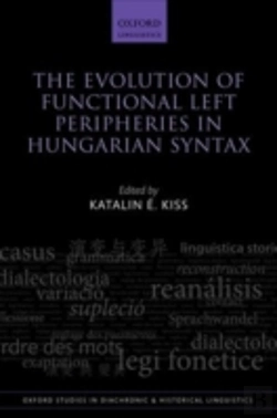 Bertrand.pt - The Evolution Of Functional Left Peripheries In Hungarian Syntax