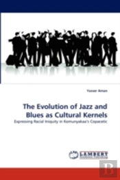 The Evolution Of Jazz And Blues As Cultural Kernels