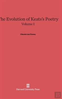 Bertrand.pt - The Evolution Of Keats'S Poetry, Volume I, The Evolution Of Keats'S Poetry Volume I