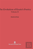 The Evolution Of Keats'S Poetry, Volume Ii, The Evolution Of Keats'S Poetry Volume Ii