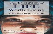 The Evolution Of Life Worth Living