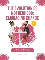 The Evolution Of Motherhood: Embracing Change