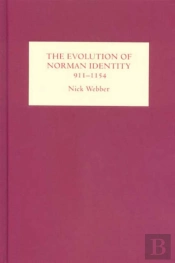 The Evolution Of Norman Identity, 911-1154