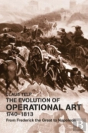 The Evolution Of Operational Art, 1740-1813