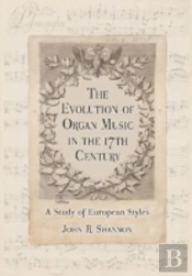 The Evolution Of Organ Music In The 17th Century