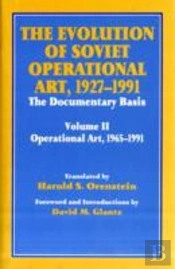 The Evolution Of Soviet Operational Art, 1927-1991