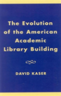 The Evolution Of The American Academic Library Building