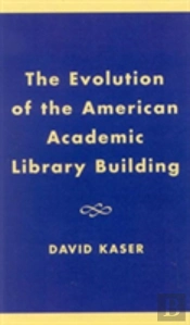 The Evolution Of The American Academic Library Building