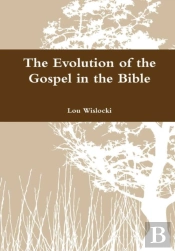 The Evolution Of The Gospel In The Bible