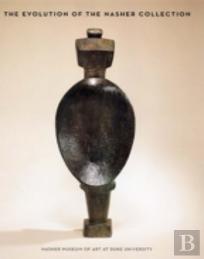 The Evolution Of The Nasher Collection