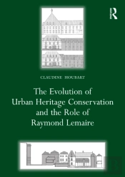 The Evolution Of Urban Heritage Conservation And The Role Of Raymond Lemaire