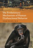 The Evolutionary Mechanism Of Human Dysfunctional Behavior
