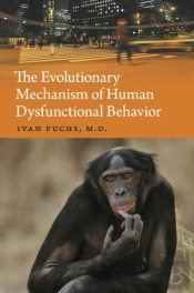 The Evolutionary Mechanism Of Human Dysfunctional Behavior