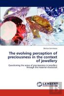 The Evolving Perception Of Preciousness In The Context Of Jewellery