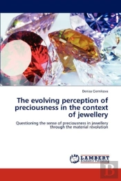 The Evolving Perception Of Preciousness In The Context Of Jewellery