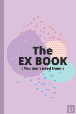 Bertrand.pt - The Ex Book ( You Don'T Need Them ) - Funny Quotes And Memes To Take Your Mind Off It!