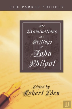 Bertrand.pt - The Examinations And Writings Of John Philpot