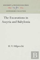The Excavations In Assyria And Babylonia