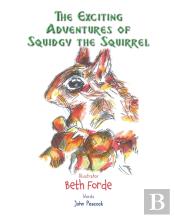The Exciting Adventures Of Squidgy The Squirrel