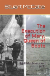 The Execution Of Mary, Queen Of Scots