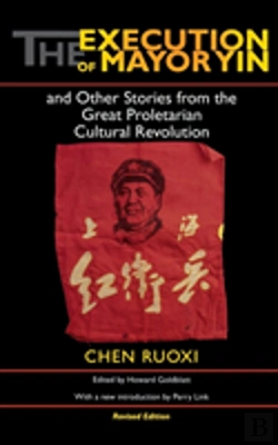 Bertrand.pt - The Execution Of Mayor Yin And Other Stories From The Great Proletarian Cultural Revolution, Revised Edition