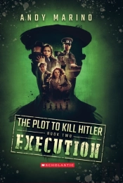 The Execution (The Plot To Kill Hitler #2)